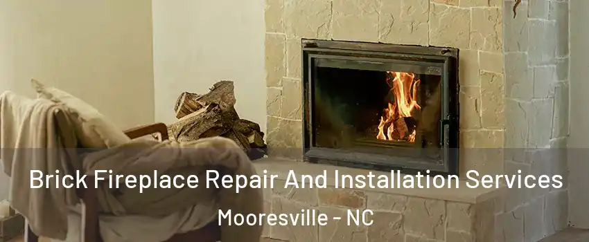  Brick Fireplace Repair And Installation Services Mooresville - NC