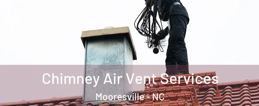  Chimney Air Vent Services Mooresville - NC