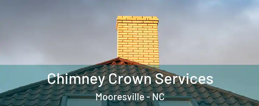 Chimney Crown Services Mooresville - NC