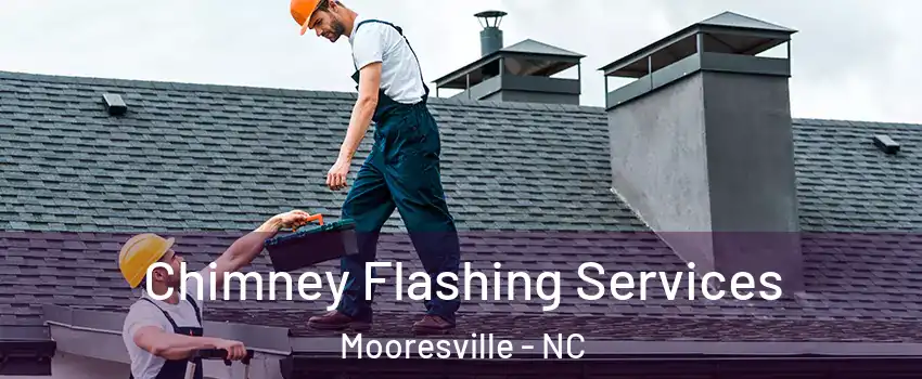  Chimney Flashing Services Mooresville - NC
