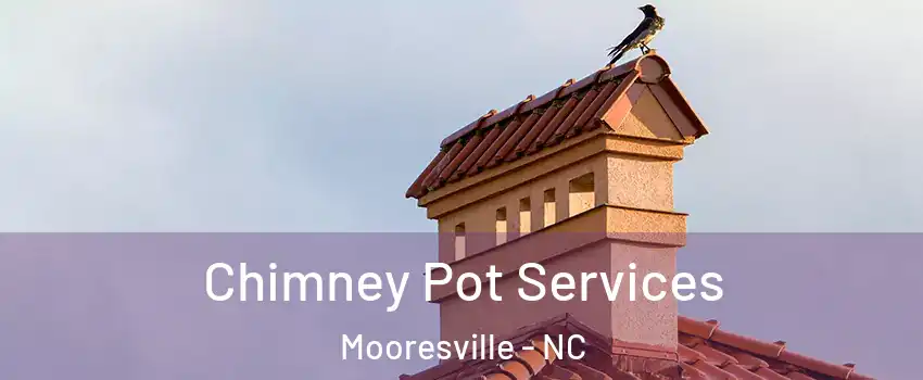  Chimney Pot Services Mooresville - NC