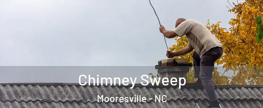  Chimney Sweep Mooresville - NC