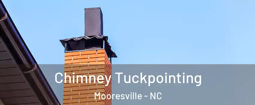  Chimney Tuckpointing Mooresville - NC