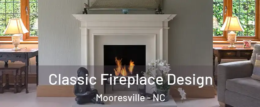  Classic Fireplace Design Mooresville - NC