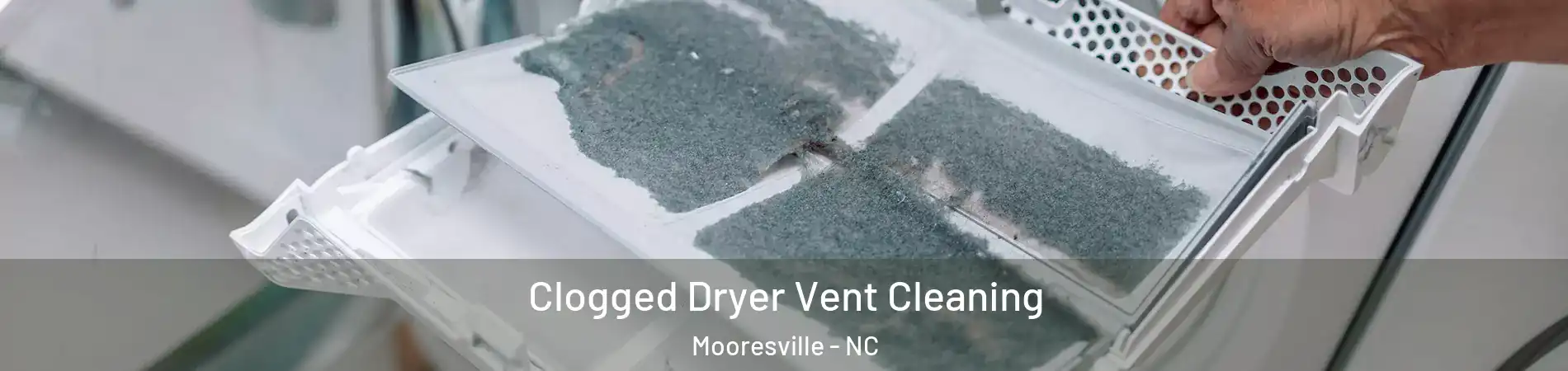  Clogged Dryer Vent Cleaning Mooresville - NC