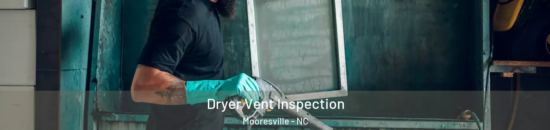  Dryer Vent Inspection Mooresville - NC