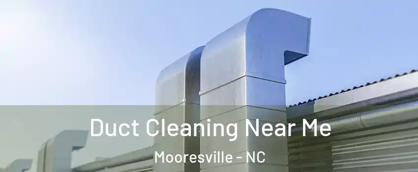  Duct Cleaning Near Me Mooresville - NC