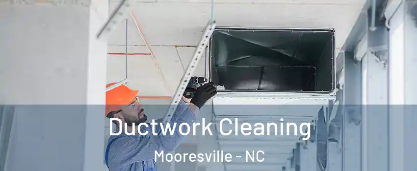  Ductwork Cleaning Mooresville - NC