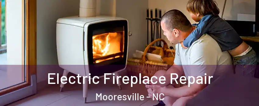  Electric Fireplace Repair Mooresville - NC