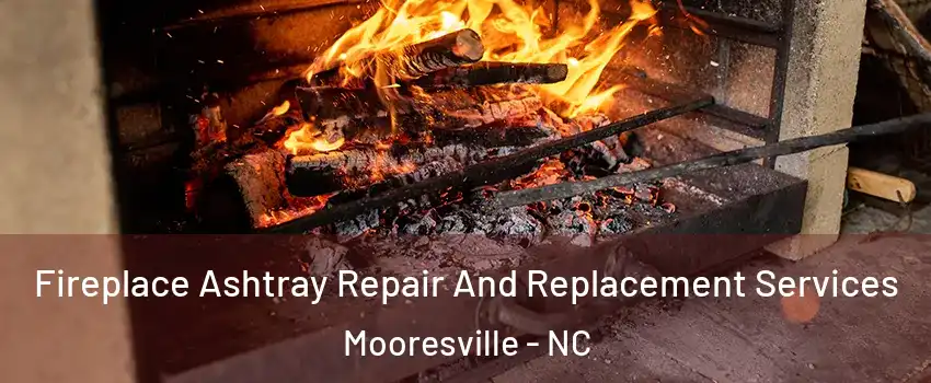  Fireplace Ashtray Repair And Replacement Services Mooresville - NC