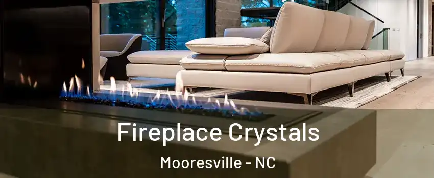  Fireplace Crystals Mooresville - NC