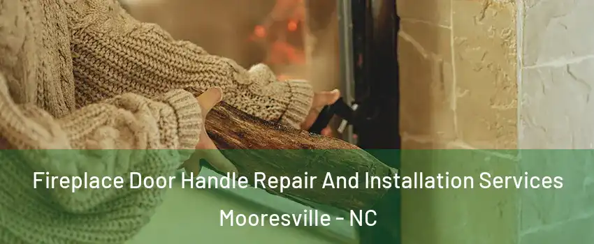  Fireplace Door Handle Repair And Installation Services Mooresville - NC