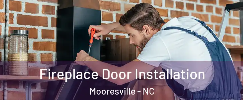  Fireplace Door Installation Mooresville - NC