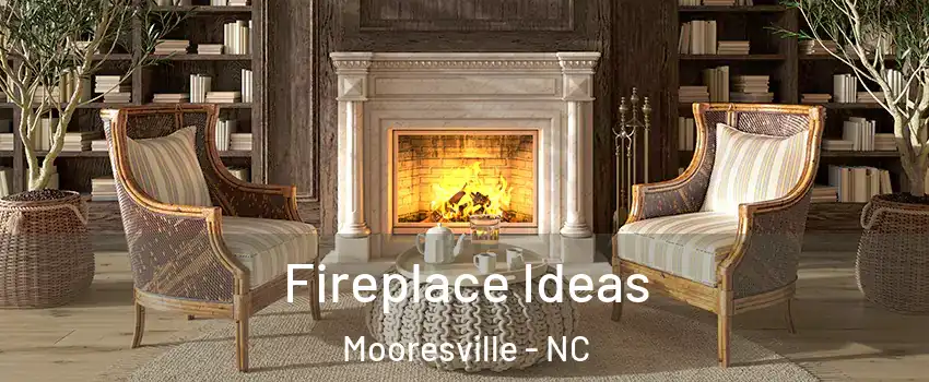  Fireplace Ideas Mooresville - NC