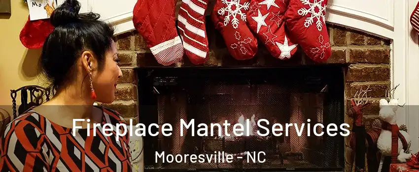  Fireplace Mantel Services Mooresville - NC