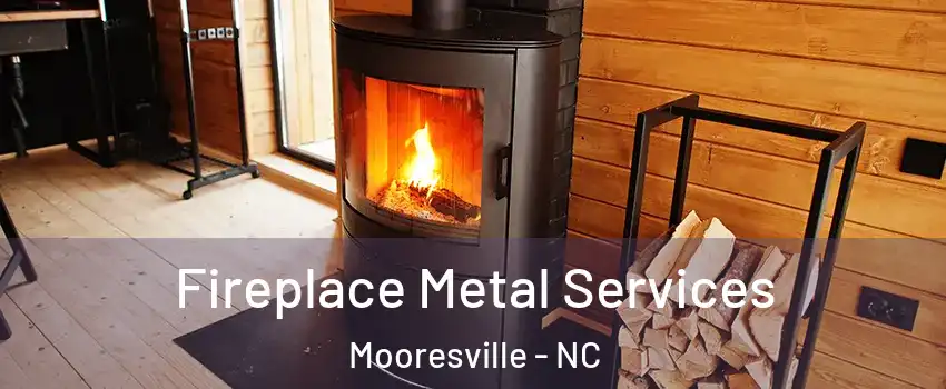  Fireplace Metal Services Mooresville - NC