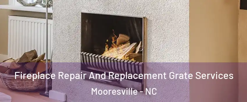  Fireplace Repair And Replacement Grate Services Mooresville - NC