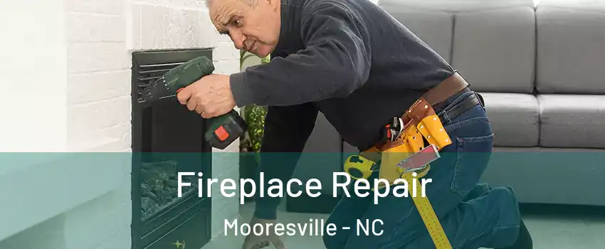  Fireplace Repair Mooresville - NC