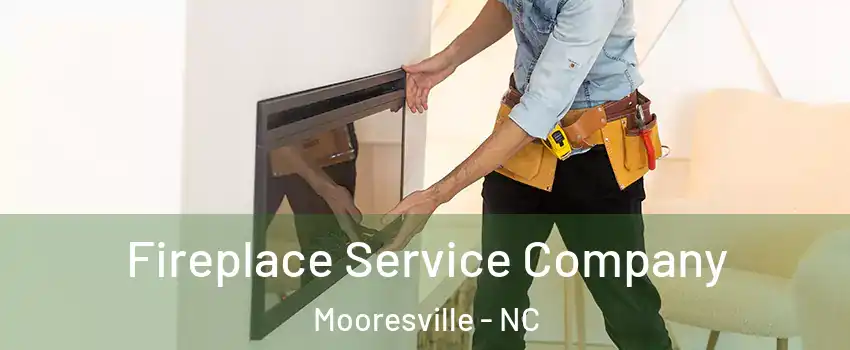 Fireplace Service Company Mooresville - NC