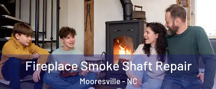  Fireplace Smoke Shaft Repair Mooresville - NC