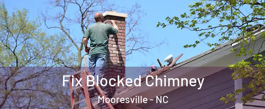  Fix Blocked Chimney Mooresville - NC