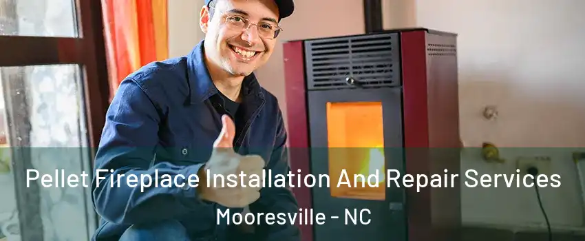  Pellet Fireplace Installation And Repair Services Mooresville - NC