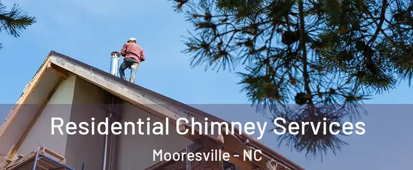  Residential Chimney Services Mooresville - NC