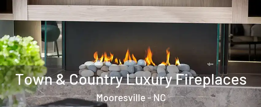  Town & Country Luxury Fireplaces Mooresville - NC