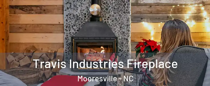  Travis Industries Fireplace Mooresville - NC