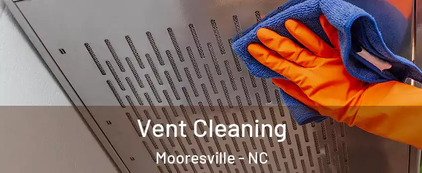  Vent Cleaning Mooresville - NC