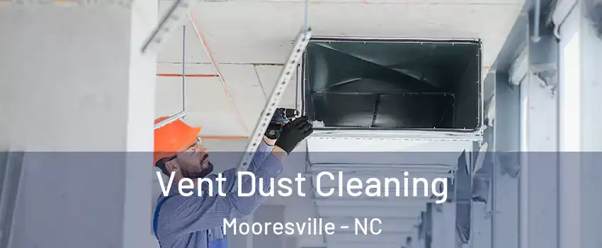  Vent Dust Cleaning Mooresville - NC