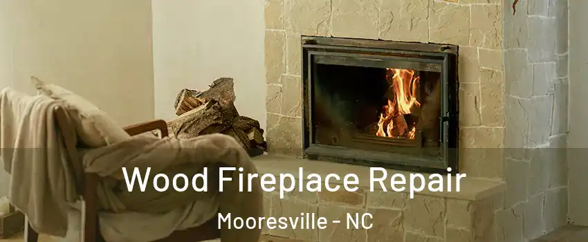  Wood Fireplace Repair Mooresville - NC