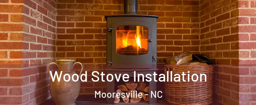  Wood Stove Installation Mooresville - NC
