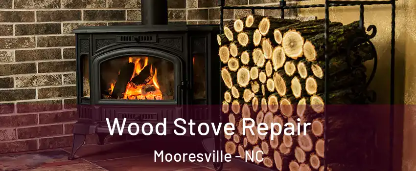 Wood Stove Repair Mooresville - NC
